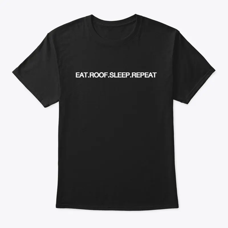 Eat. Roof. Sleep. Repeat